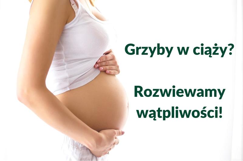 Bezpieczne grzyby dla ciężarnych